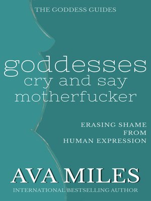 cover image of Goddesses Cry and Say Motherf*cker